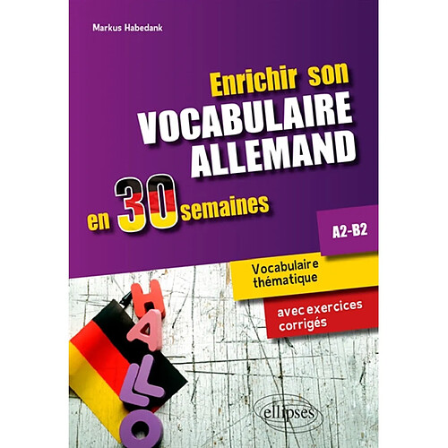 Enrichir son vocabulaire allemand en 30 semaines : vocabulaire thématique avec exercices corrigés : A2-B2 · Occasion