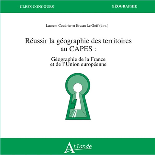 Réussir la géographie des territoires au Capes : géographie de la France et de l'Union européenne