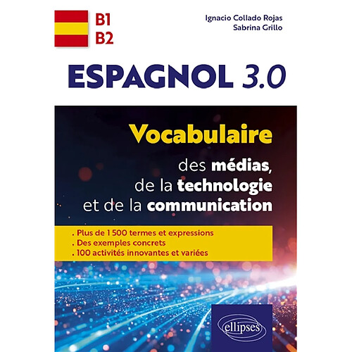 Espagnol 3.0 : vocabulaire des médias, de la technologie et de la communication : B1-B2