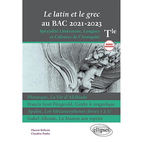 Le latin et le grec au bac 2021-2023 : terminale spécialité littérature, langues et cultures de l'Antiquité, nouveaux programmes : Plutarque, La vie d'Alcibiade; Francis Scott Fitzgerald, Gatsby le magnifique; Apulée, Les métamorphoses (livres 1 à 3); Isabel Allende, La maison aux esprits · Occasion