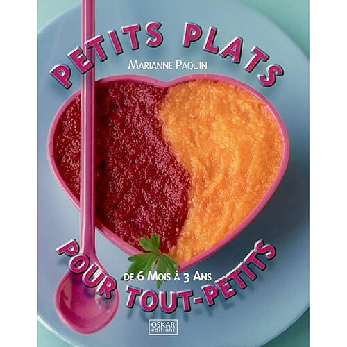 Petits plats pour tout-petits : de 6 mois à 3 ans · Occasion