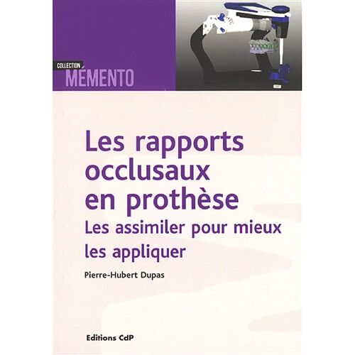 Les rapports occlusaux en prothèse : les assimiler pour mieux les appliquer