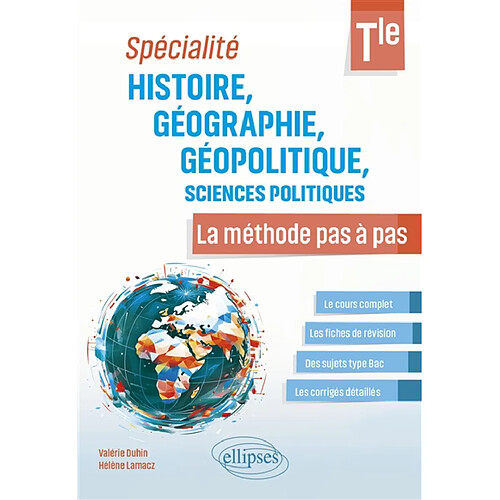 Histoire, géographie, géopolitique, sciences politiques terminale : spécialité : la méthode pas à pas