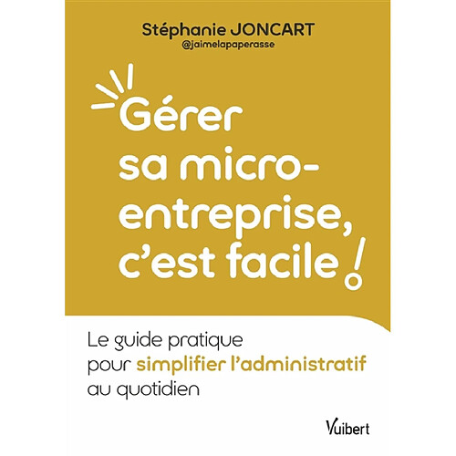 Gérer sa micro-entreprise, c'est facile ! : le guide pratique pour simplifier l'administratif au quotidien · Occasion