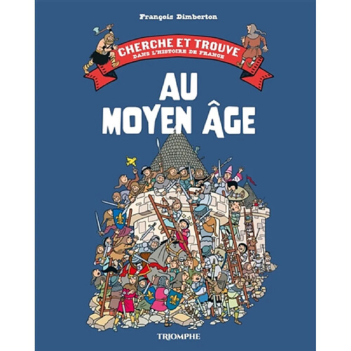 Cherche et trouve dans l'histoire de France. Au Moyen Age