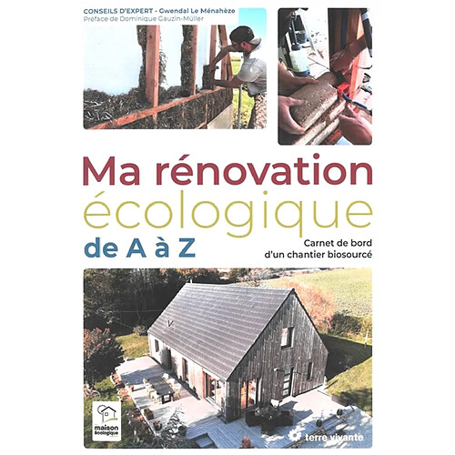Ma rénovation écologique de A à Z : carnet de bord d'un chantier biosourcé