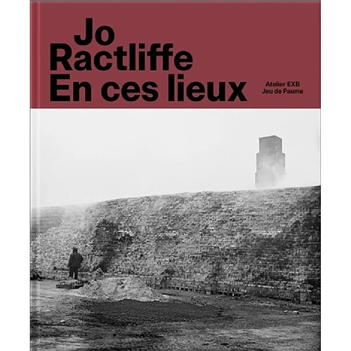 Jo Ractliffe : en ces lieux