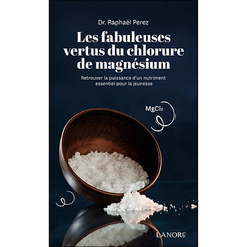 Les fabuleuses vertus du chlorure de magnésium : retrouver la puissance d'un nutriment essentiel pour la jeunesse