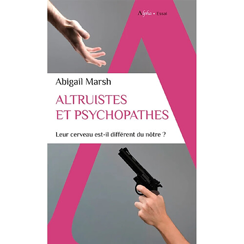 Altruistes et psychopathes : leur cerveau est-il différent du nôtre ? · Occasion
