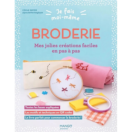 Broderie, mes jolies créations faciles en pas à pas : toutes les bases expliquées, les motifs et techniques en QR codes : le livre parfait pour commencer la broderie