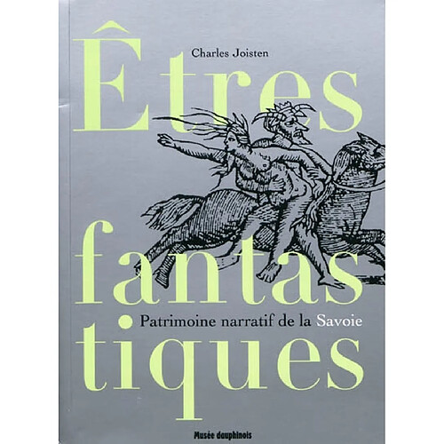 Etres fantastiques de Savoie : patrimoine narratif du département de la Savoie · Occasion