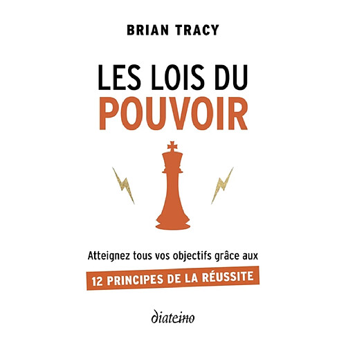 Les lois du pouvoir : atteignez tous vos objectifs grâce aux 12 principes de la réussite