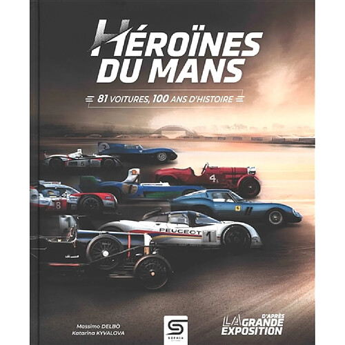 Héroïnes du Mans : 81 voitures, 100 ans d'histoire