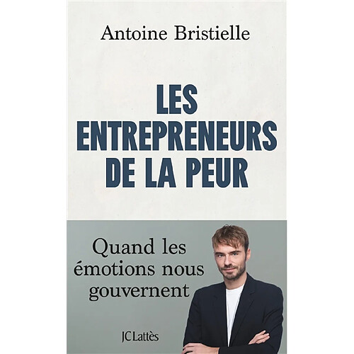 Les entrepreneurs de la peur : quand les émotions nous gouvernent