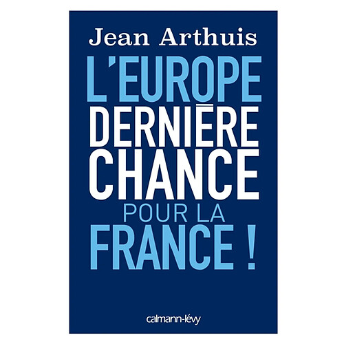L'Europe : dernière chance pour la France ! · Occasion