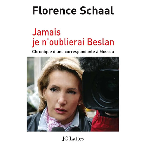 Jamais je n'oublierai Beslan : chronique d'une correspondante à Moscou · Occasion
