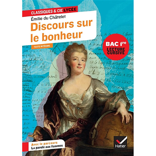 Discours sur le bonheur : suivi d'un parcours La parole aux femmes : texte intégral, bac 1re, lecture cursive