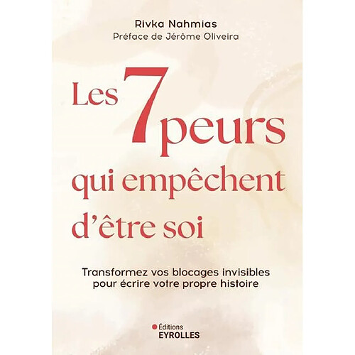 Les 7 peurs qui empêchent d'être soi : transformez vos blocages invisibles pour écrire votre propre histoire · Occasion