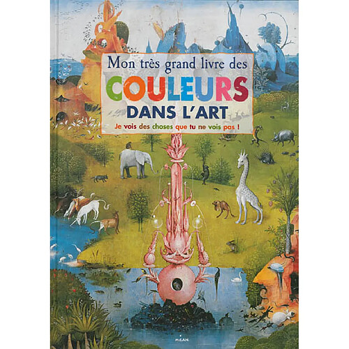 Mon très grand livre des couleurs dans l'art : je vois des choses que tu ne vois pas ! · Occasion