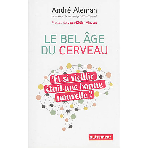 Le bel âge du cerveau : et si vieillir était une bonne nouvelle ? · Occasion