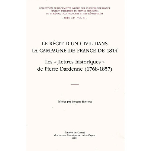 Le récit d'un civil dans la campagne de France de 1814 : les lettres historiques de Pierre Dardenne (1768-1857) · Occasion