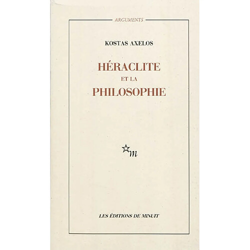 Héraclite et la philosophie : la première saisie de l'être en devenir de la totalité · Occasion