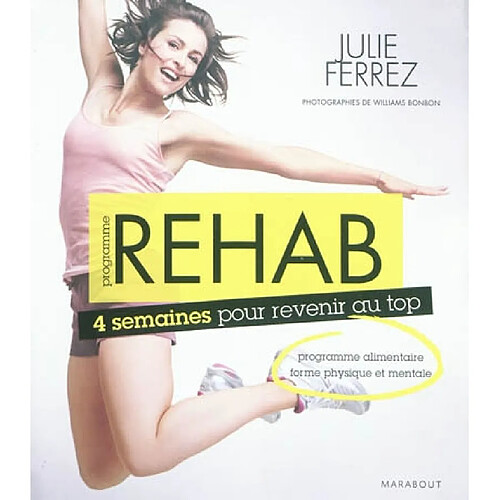 Programme rehab : 4 semaines pour tout changer : programme alimentaire, forme physique et mentale · Occasion