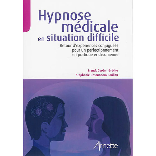 Hypnose médicale en situation difficile : retour d'expériences conjuguées pour un perfectionnement en pratique ericksonienne · Occasion