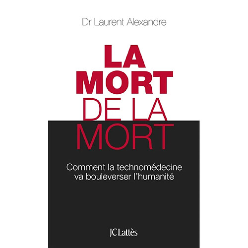 La mort de la mort : comment la technomédecine va bouleverser l'humanité · Occasion