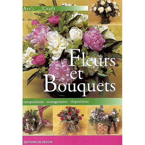 Fleurs et bouquets : compositions, arrangements, dispositions · Occasion