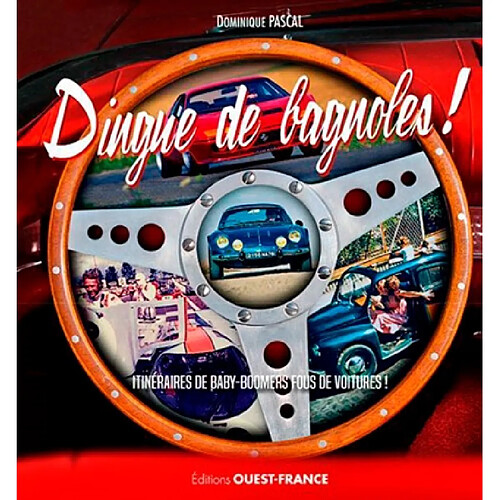 Dingue de bagnoles ! : itinéraires de baby-boomers fous de voitures ! · Occasion