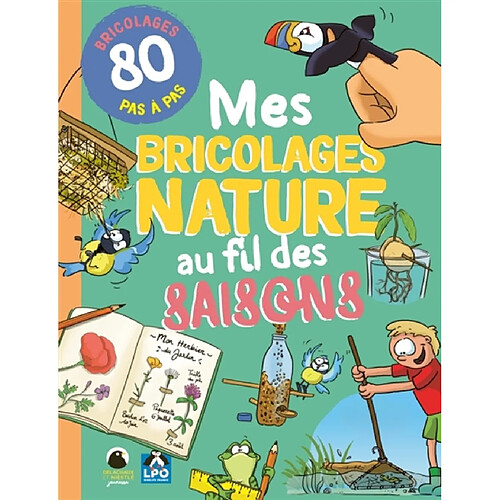 Mes bricolages nature au fil des saisons : 80 bricolages pas à pas