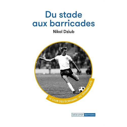 Du stade aux barricades : FC Dynamo Kyïv