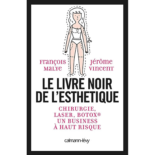 Le livre noir de l'esthétique : chirurgie, laser, Botox, un business à haut risque · Occasion
