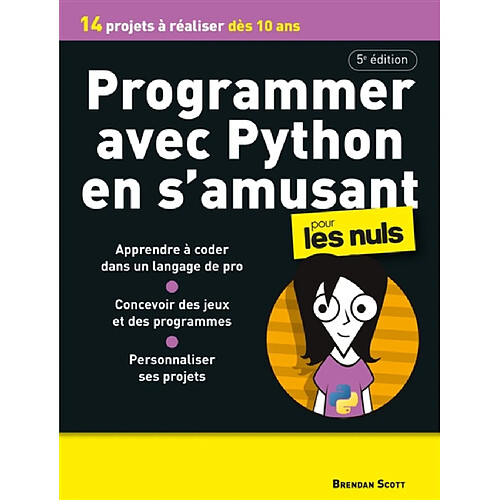 Programmer avec Python en s'amusant pour les nuls : 14 projets à réaliser dès 10 ans