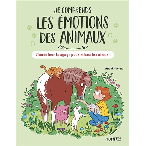 Je comprends les émotions des animaux : décode leur langage pour mieux les aimer ! · Occasion