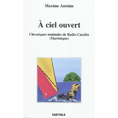 A ciel ouvert : chroniques matinales de Radio-Caraïbe (Martinique) · Occasion