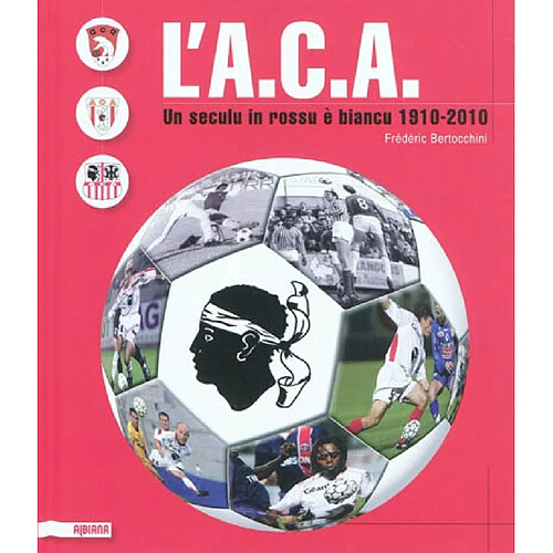 L'ACA : un seculu in rossu è biancu, 1910-2010 · Occasion
