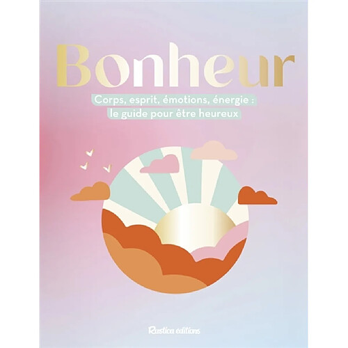 Bonheur : corps, esprit, émotions, énergie : le guide pour être heureux · Occasion