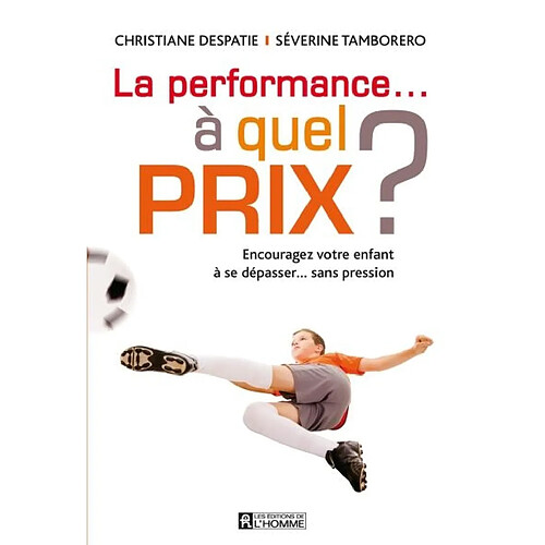 La performance… à quel prix ? : encourager son enfant à se dépasser... sans pression · Occasion