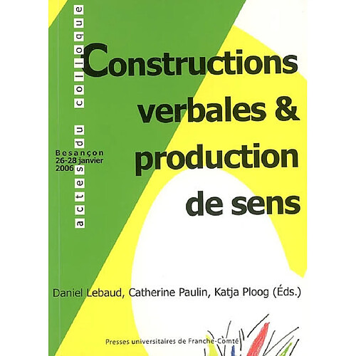 Constructions verbales & production de sens : actes du colloque organisé à Besançon, les 26, 27 et 28 janv. 2006 · Occasion