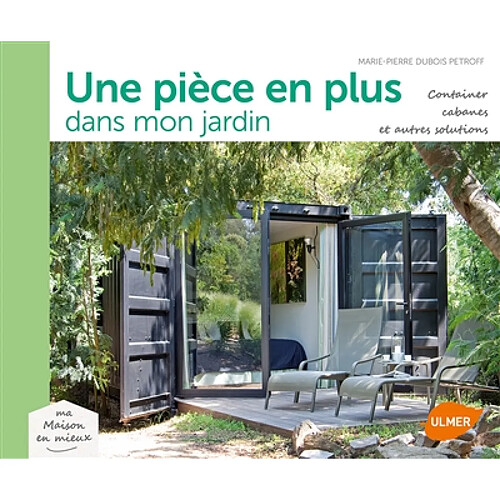 Une pièce en plus dans le jardin : container, cabanes et autres solutions · Occasion