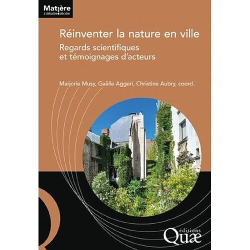 Réinventer la nature en ville : regards scientifiques et témoignages d'acteurs