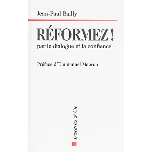 Réformez ! : par le dialogue et la confiance : témoignage d'un dirigeant · Occasion