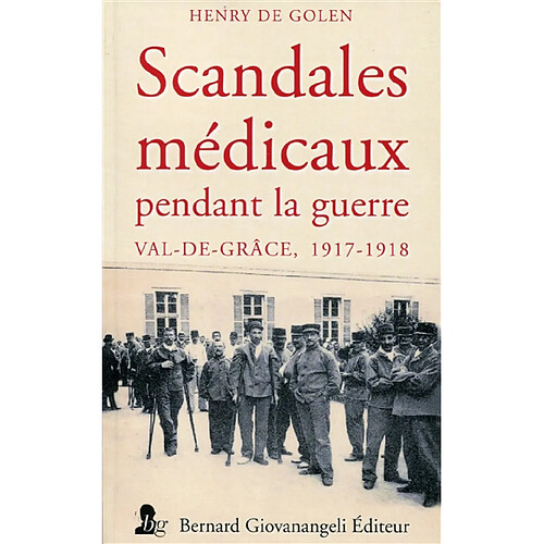 Scandales médicaux pendant la guerre : Val-de-Grâce, 1917-1918 · Occasion