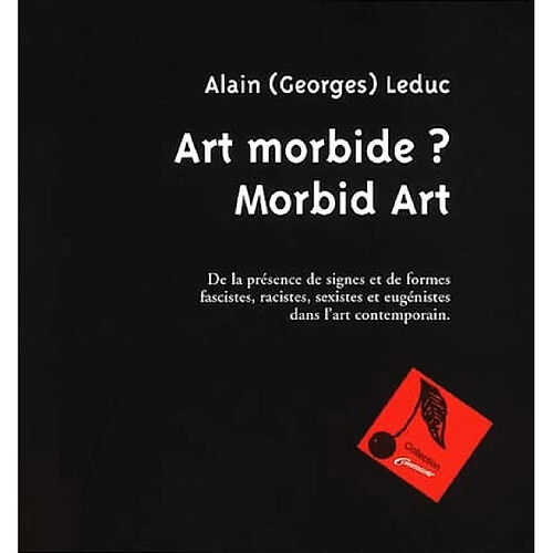 Art morbide ? Morbid art : de la présence des signes et de formes fascistes, racistes, sexistes et eugénistes dans l'art contemporain · Occasion