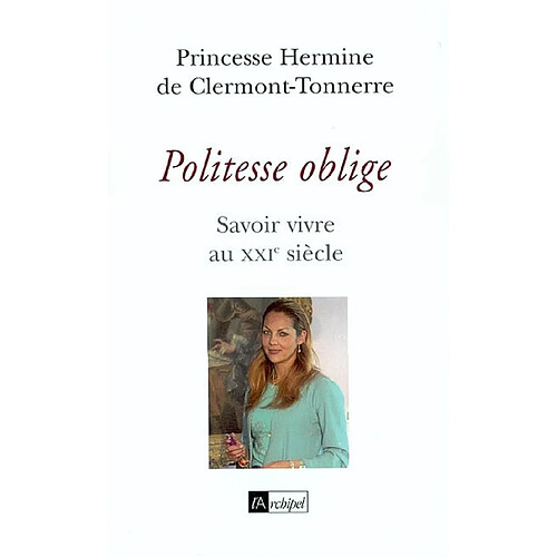 Politesse oblige : savoir-vivre au XXIe siècle · Occasion