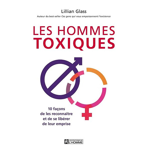 Les hommes toxiques : 10 façons de les reconnaître et de se libérer de leur emprise · Occasion