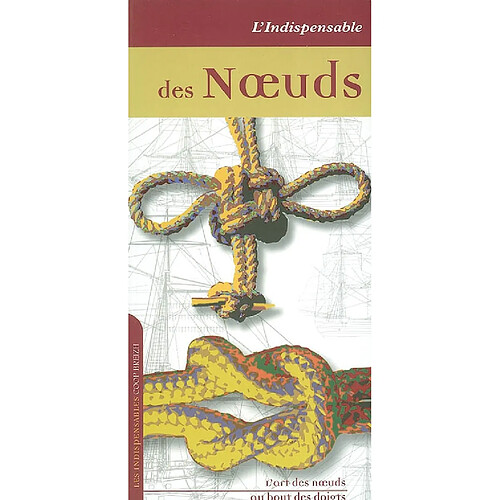 L'indispensable des noeuds : l'art des noeuds au bout des doigts · Occasion
