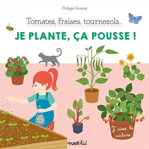 Tomates, fraises, tournesols... : je plante, ça pousse ! · Occasion